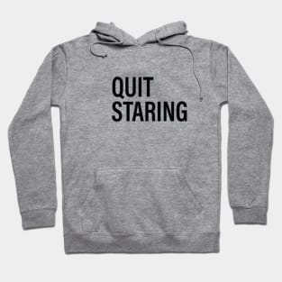 QUIT STARING Hoodie